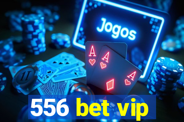 556 bet vip